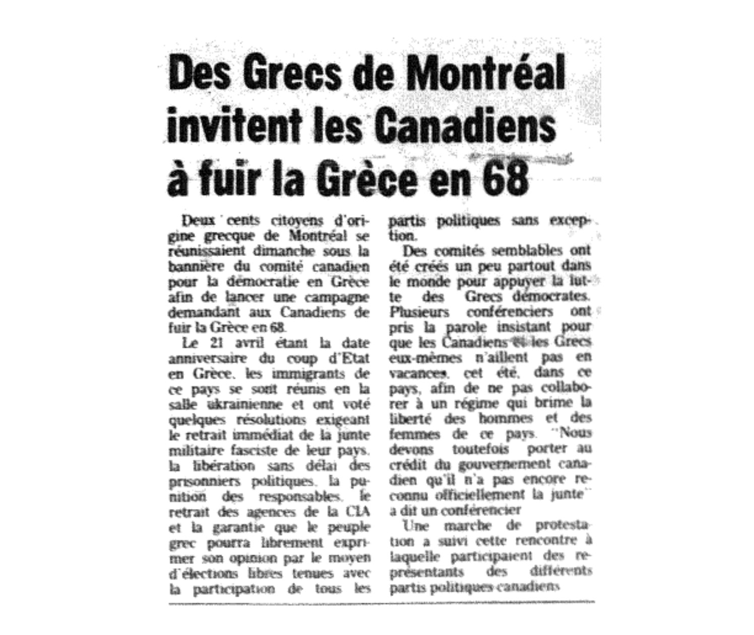 Exerçant de la pression sur les Canadiens de quitter la Grèce sous la junte
L’article fait référence à l’invitation des immigrants grecs aux Canadiens de fuir la Grèce, déclarant de cette façon leur opposition à la dictature. «Des Grecs de Montréal invitent les Canadiens à fuir la Grèce en 68», Le Devoir, 23-04-1968.
